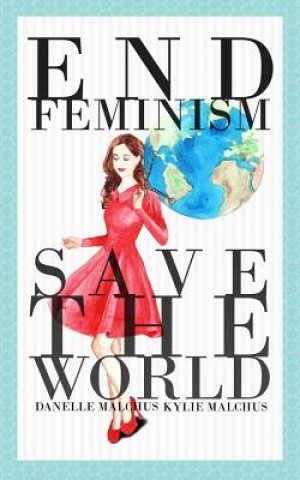 Carte End Feminism; Save the World Kylie Malchus