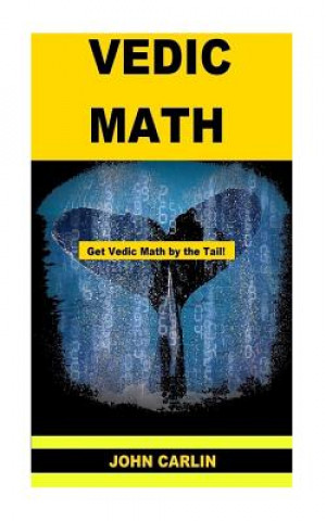 Kniha Vedic Math: Vedic Multiplication Mathematics John Carlin