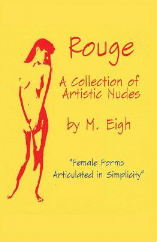 Kniha Rouge: A Collection of Artistic Nudes: Female Forms Articulated in Simplicity M Eigh