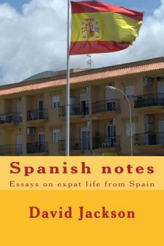 Carte Spanish notes: Essays on expat life from Spain David Jackson