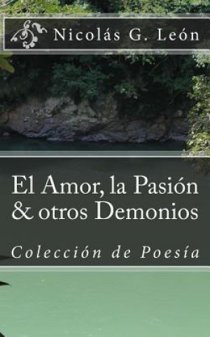 Carte El Amor, la Pasion & otros Demonios: Coleccion de Poesia Nicolas Guerrero Leon