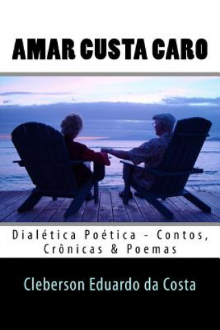 Книга Amar Custa Caro Cleberson Eduardo Da Costa
