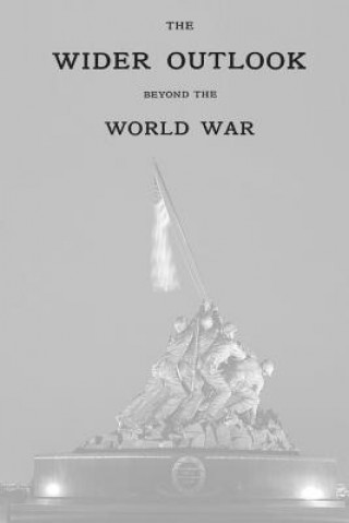 Könyv The Wider Outlook: Beyond The World War Charles E Hooper