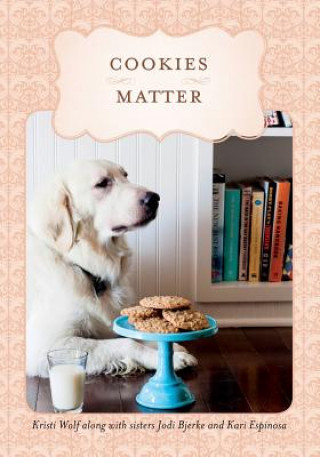 Book Cookies Matter: Delicious Crumbs of Food, Family & Friends Kari Espinosa