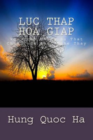 Kniha Luc Thap Hoa Giap: Boc Tran Nhung Su That Chua Tung Duoc Nghe Thay Hung Quoc Ha
