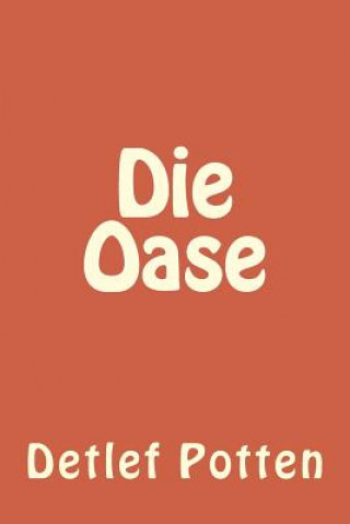 Kniha Die Oase Detlef Potten