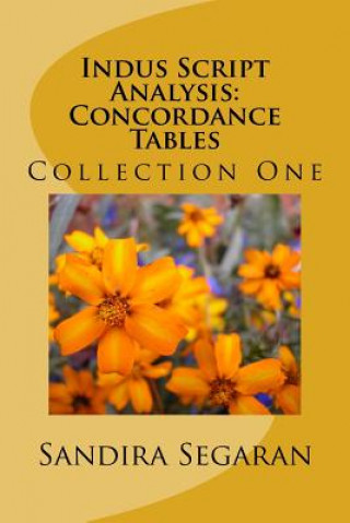 Knjiga Indus Script Analysis: Concordance Tables: Collection One Sandira Segaran