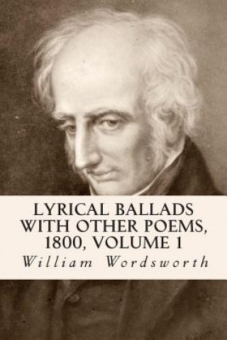 Könyv Lyrical Ballads With Other Poems, 1800, Volume 1 William Wordsworth