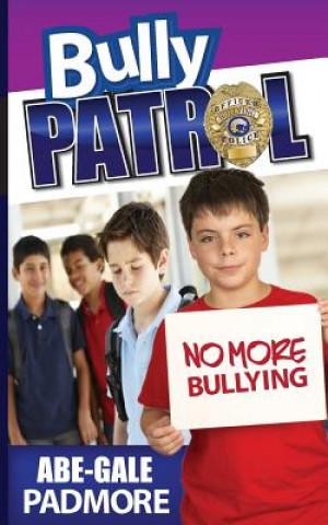 Kniha Bully Patrol Abe-Gale Padmore