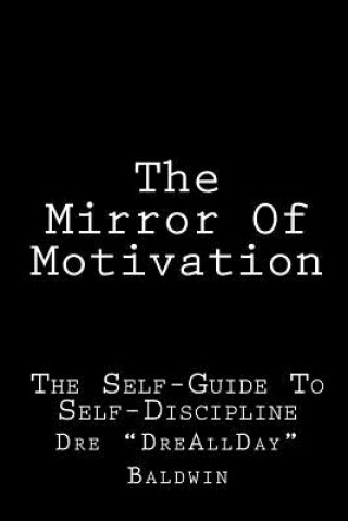 Kniha The Mirror Of Motivation: The Self-Guide To Self-Discipline Dre Baldwin