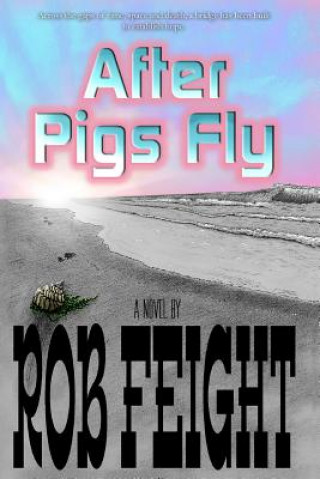 Könyv After Pigs Fly Rob Feight