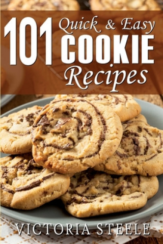 Kniha 101 Quick & Easy Cookie Recipes Victoria Steele