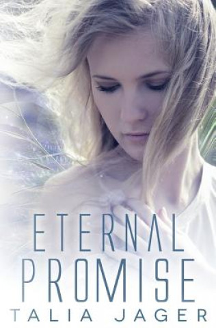 Kniha Eternal Promise: A Between Worlds Novel: Book Three Talia Jager