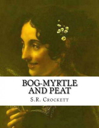 Libro Bog-Myrtle And Peat S R Crockett