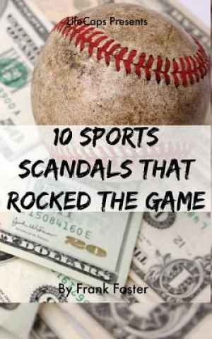 Kniha 10 Sports Scandals That Rocked the Game FRANK FOSTER