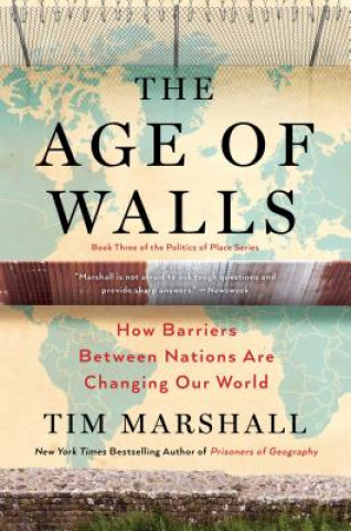 Carte The Age of Walls: How Barriers Between Nations Are Changing Our Worldvolume 3 Tim Marshall