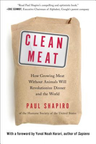 Книга Clean Meat: How Growing Meat Without Animals Will Revolutionize Dinner and the World Paul Shapiro