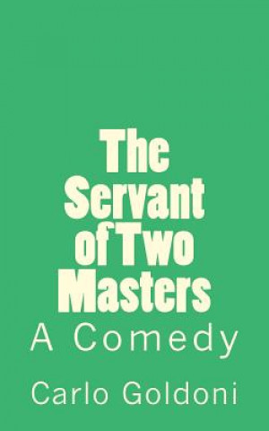Carte The Servant of Two Masters: A Comedy Carlo Goldoni