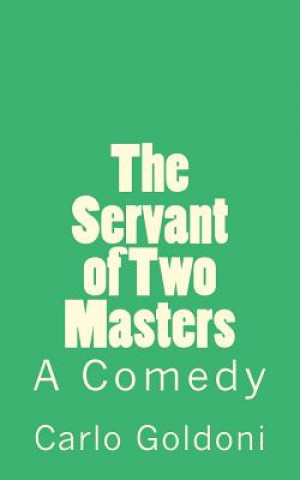 Kniha The Servant of Two Masters: A Comedy Carlo Goldoni