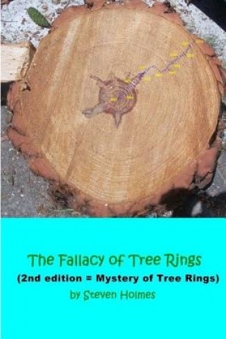 Boek The Fallacy of Tree Rings: 2nd edition - Mystery of Tree Rings MR Steven Holmes
