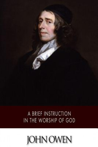 Книга A Brief Instruction in the Worship of God John Owen