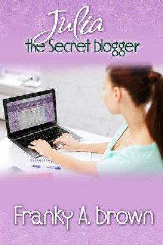 Kniha Julia the Secret Blogger Franky a Brown