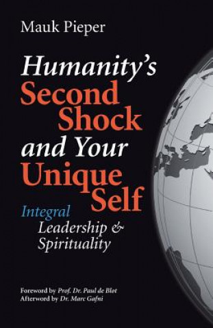 Książka humanitys second shock and your unique self: Integral Leadership & Spirituality MR Mauk Pieper