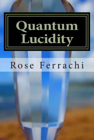 Knjiga Quantum Lucidity Rose Ferrachi