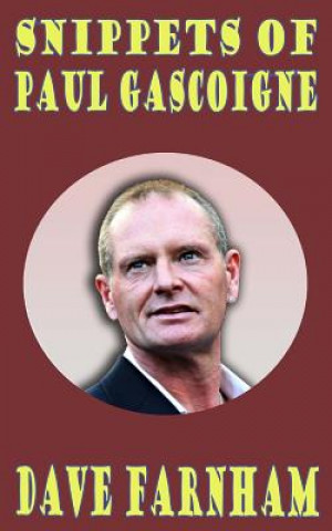 Knjiga Snippets of Paul Gascoigne Dave Farnham