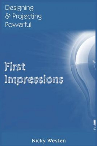 Kniha Designing & Projecting Powerful First Impressions Nicky J Westen