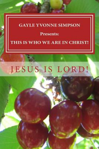 Книга GAYLE YVONNE SIMPSON Presents: This Is Who We Are in Christ! Gayle Yvonne Simpson