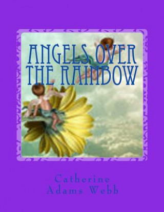 Kniha Angels Over The Rainbow MS Catherine Adams Webb