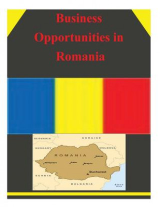 Knjiga Business Opportunities in Romania U S Department of Commerce