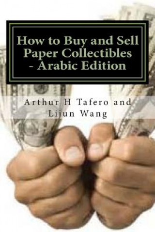 Carte How to Buy and Sell Paper Collectibles - Arabic Edition: Turn Paper Into Gold Arthur H Tafero