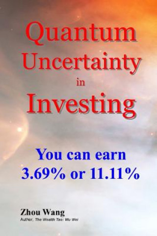 Carte Quantum Uncertainty in Investing: You can earn 3.69% or 11.11% Zhou Wang