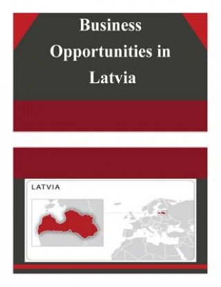Книга Business Opportunities in Latvia U S Department of Commerce