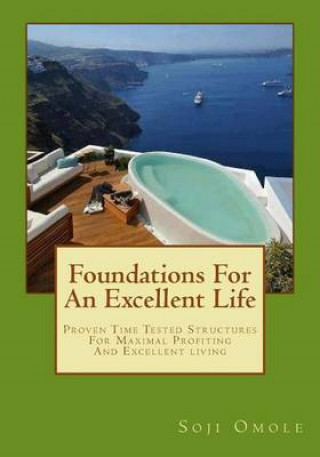 Buch Foundations for An Excellent Life: Time Tested Structures For Maximal Profiting And Excellent Living Soji Omole