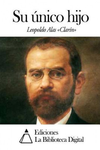 Kniha Su Único Hijo Leopoldo Alas Clarín