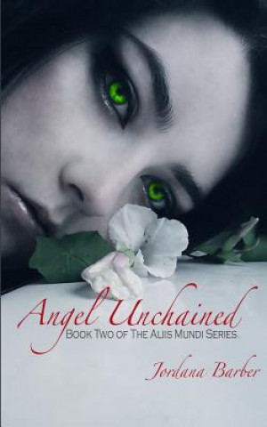 Książka Angel Unchained: Book Two of The Aliis Mundi Series Jordana Barber