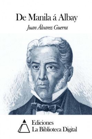 Carte De Manila á Albay Juan Alvarez Guerra