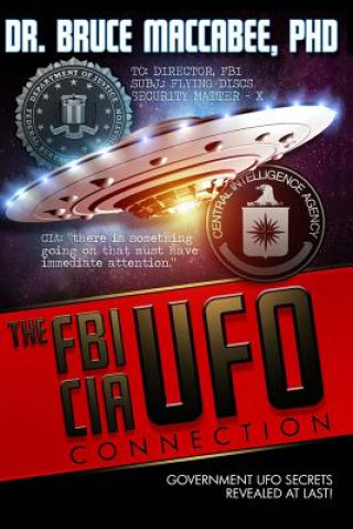 Kniha The FBI-CIA-UFO Connection: The Hidden UFO Activities of USA Intelligence Agencies Dr Bruce Maccabee