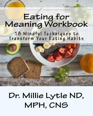 Carte Eating for Meaning Workbook Cns Dr Millie Lytle Nd