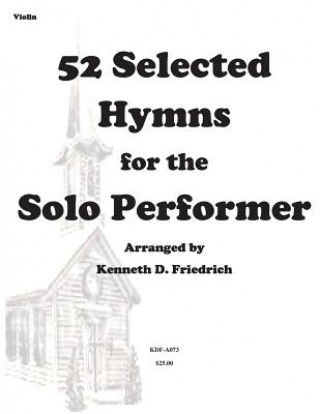 Carte 52 Selected Hymns for the Solo Performer-violin version Kenneth D Friedrich