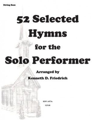 Carte 52 Selected Hymns for the Solo Performer-string bass version Kenneth D Friedrich