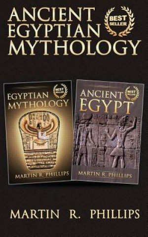 Carte Ancient Egyptian Mythology: Discover the Secrets of Ancient Egypt and Egyptian Mythology Martin R Phillips
