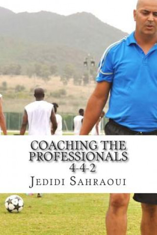 Kniha Coaching the Professionals 4-4-2 MR Jedidi Ben Ahmed Sahraoui