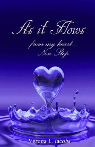 Libro As It Flows From My Heart...Non-Stop Verona L Jacobs