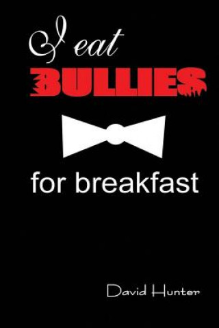 Libro I eat bullies for breakfast MR David Hunter