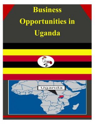 Kniha Business Opportunities in Uganda U S Department of Commerce