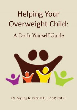 Kniha Helping Your Overweight Child: A Do-It-Yourself Guide Faap Facc Park MD